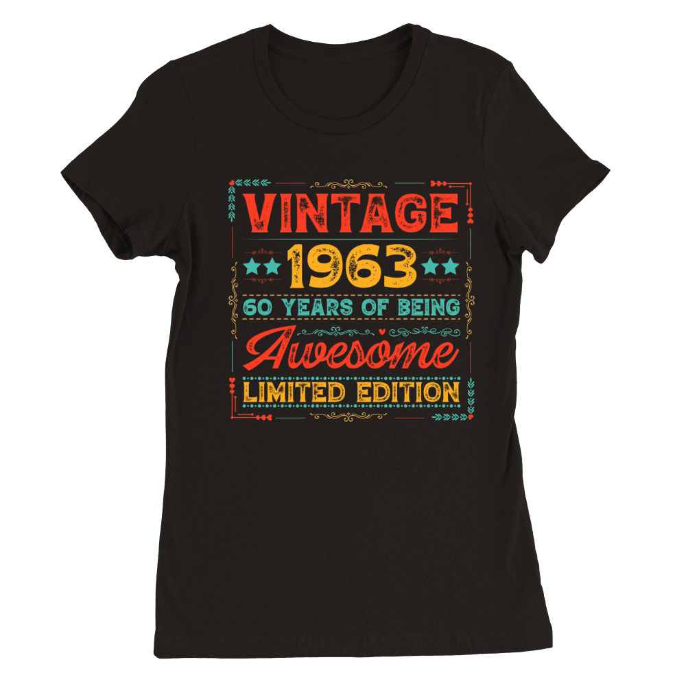 Vintage 1963 Being Awesome Limited Edition Birthday (1) Premium Womens Crewneck T-shirt