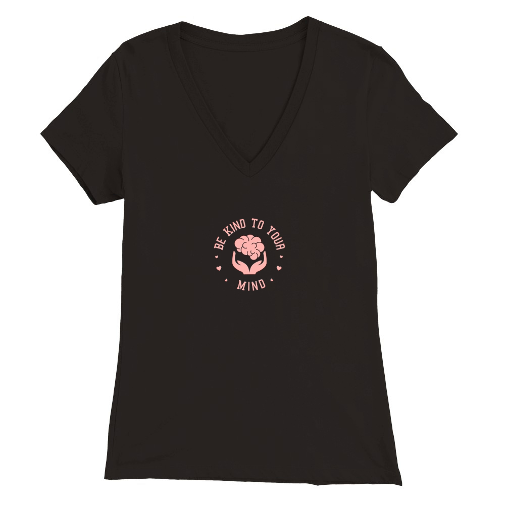 Be kind to your mind Premium Womens V-Neck T-shirt