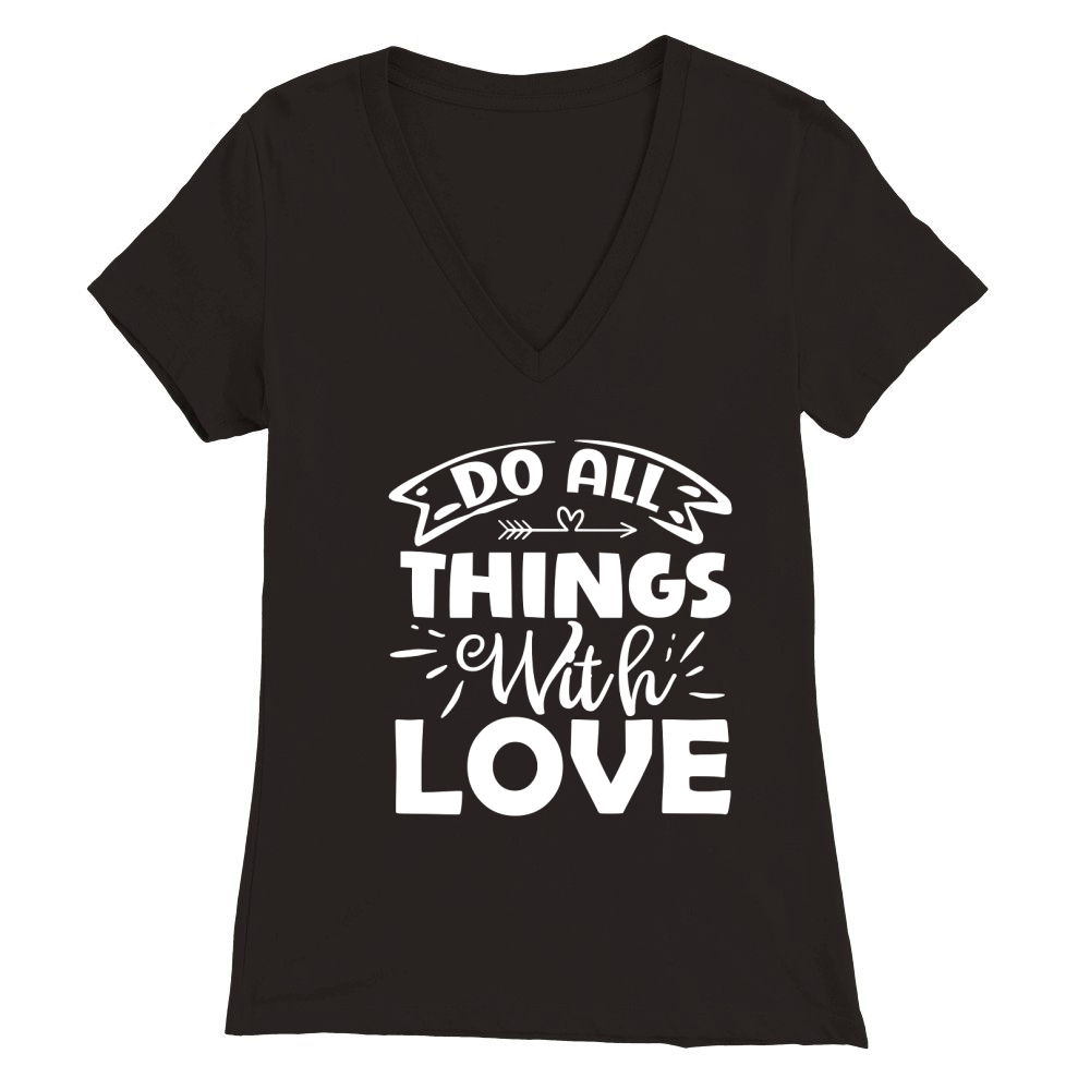 Do All Things With Love Premium Womens V-Neck T-shirt