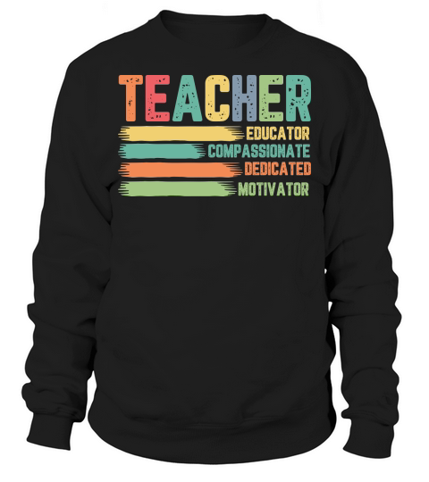 Teacher Educator Compassionate Deficated Motivator Sweatshirt Unisex