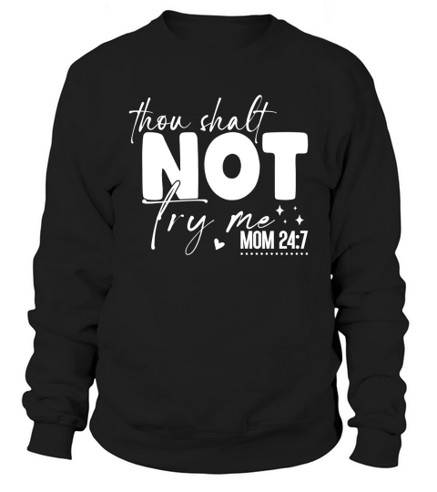 thou shalt not try me mom 247 02 Sweatshirt Unisex