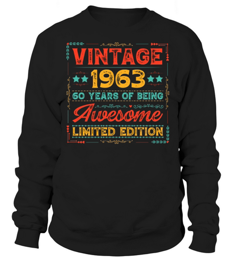 Vintage 1963 Being Awesome Limited Edition Birthday (1) Sweatshirt Unisex