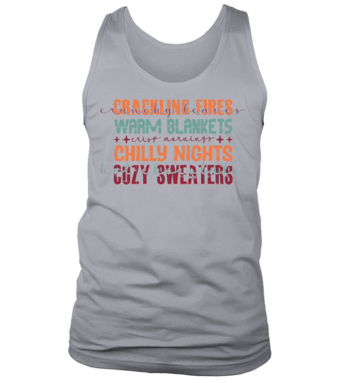 Crackling fires warm blankets chilly nights cozy sweaters Tank Top Unisex