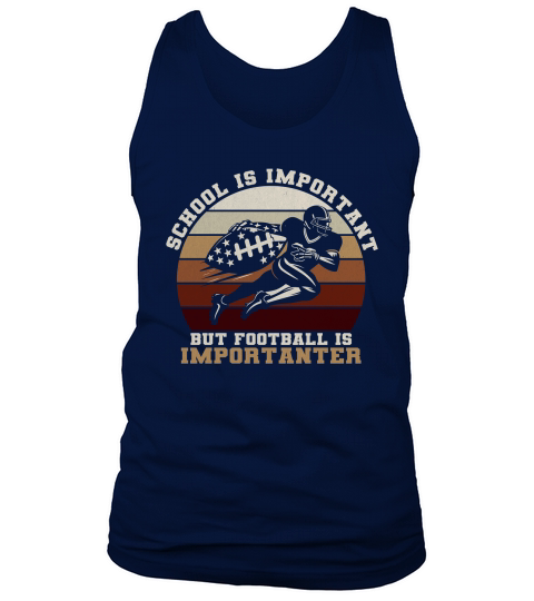 School Is Important Football Is Importanter Tank Top Unisex