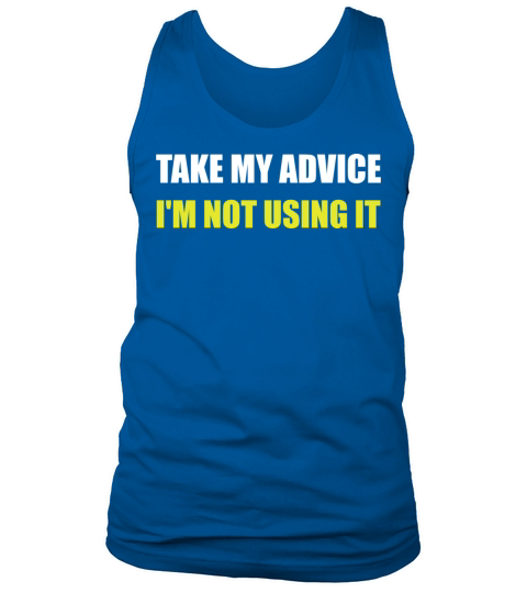 Take My Advice Tank Top Unisex