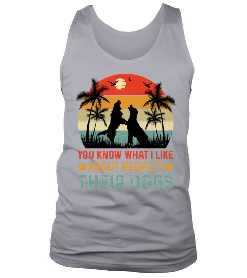 You Know What I Like About People Their Dogs (1) Tank Top Unisex