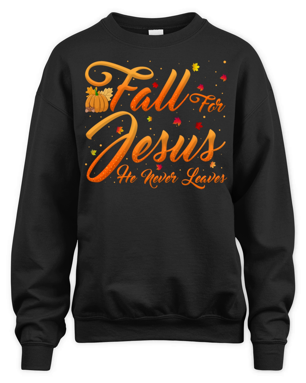 Fall For Jesus He Never Leaves Christian Prayers Unisex Premium Crewneck Sweatshirt