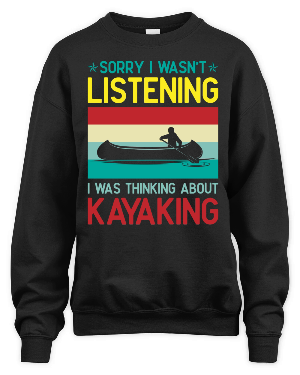 Sorry I Wasnt Listening I Was Thinking About Kayaking Retro Svg Dxf Cut Files Unisex Premium Crewneck Sweatshirt