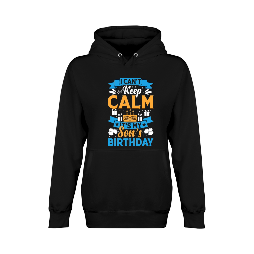 I Cant Keep Calm Its My Son Birthday Unisex Premium Pullover Hoodie