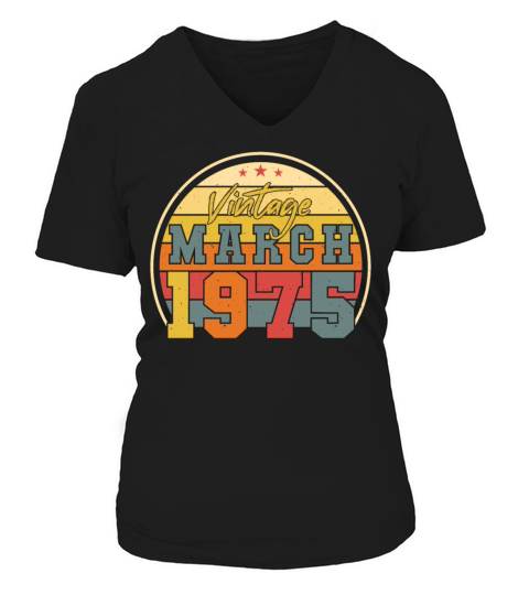 1975 In March Vintage Funny V-neck T-Shirt Woman