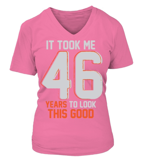 Funny 46th Birthday Pun Design Gift Ideas V-neck T-Shirt Woman