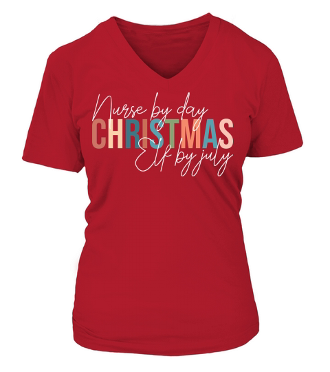 nurse by day Christmas Elf by July V-neck T-Shirt Woman