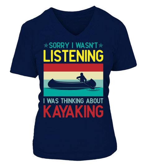 Sorry I Wasnt Listening I Was Thinking About Kayaking Retro Svg Dxf Cut Files V-neck T-Shirt Woman