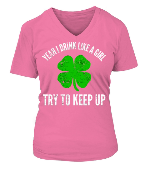 Yeah I Drink Like A Girl For Irish St PatrickS Da V-neck T-Shirt Woman