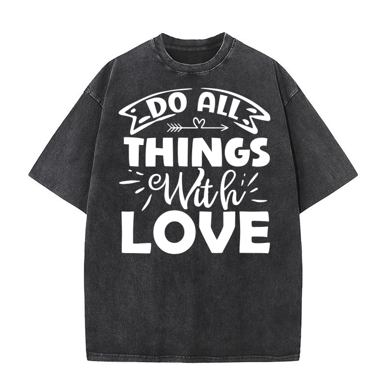 Do All Things With Love Washed T-Shirt