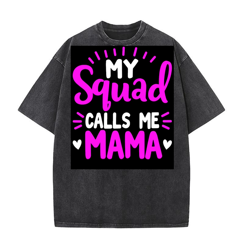 My squad calls me mama Washed T-Shirt