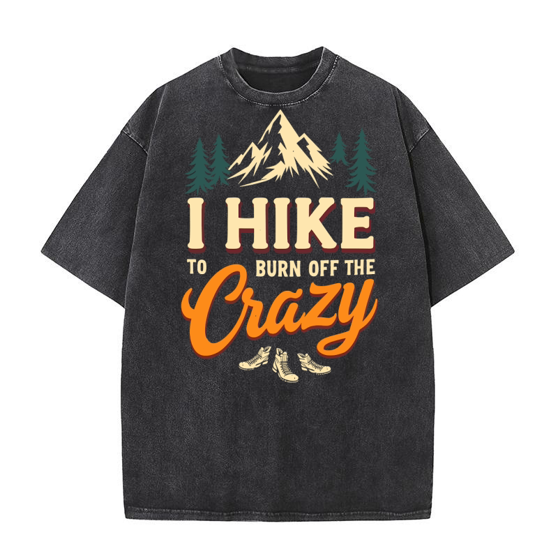 O hike to burn off the crazy Washed T-Shirt