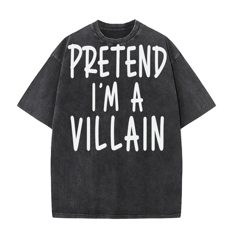 PRETEND IM A VILLAIN Washed T-Shirt
