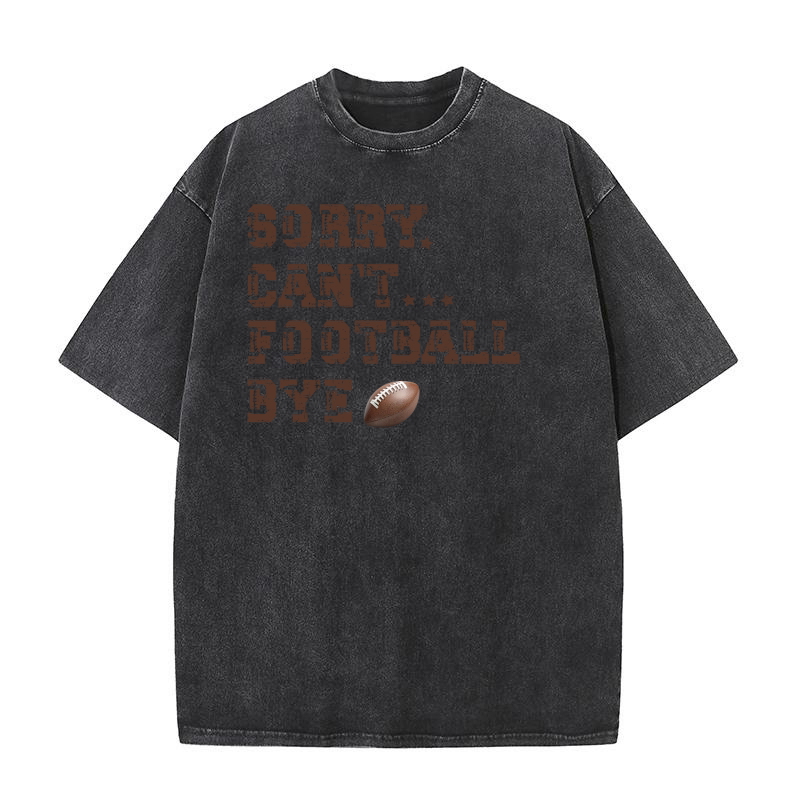Sorry Cant football Washed T-Shirt