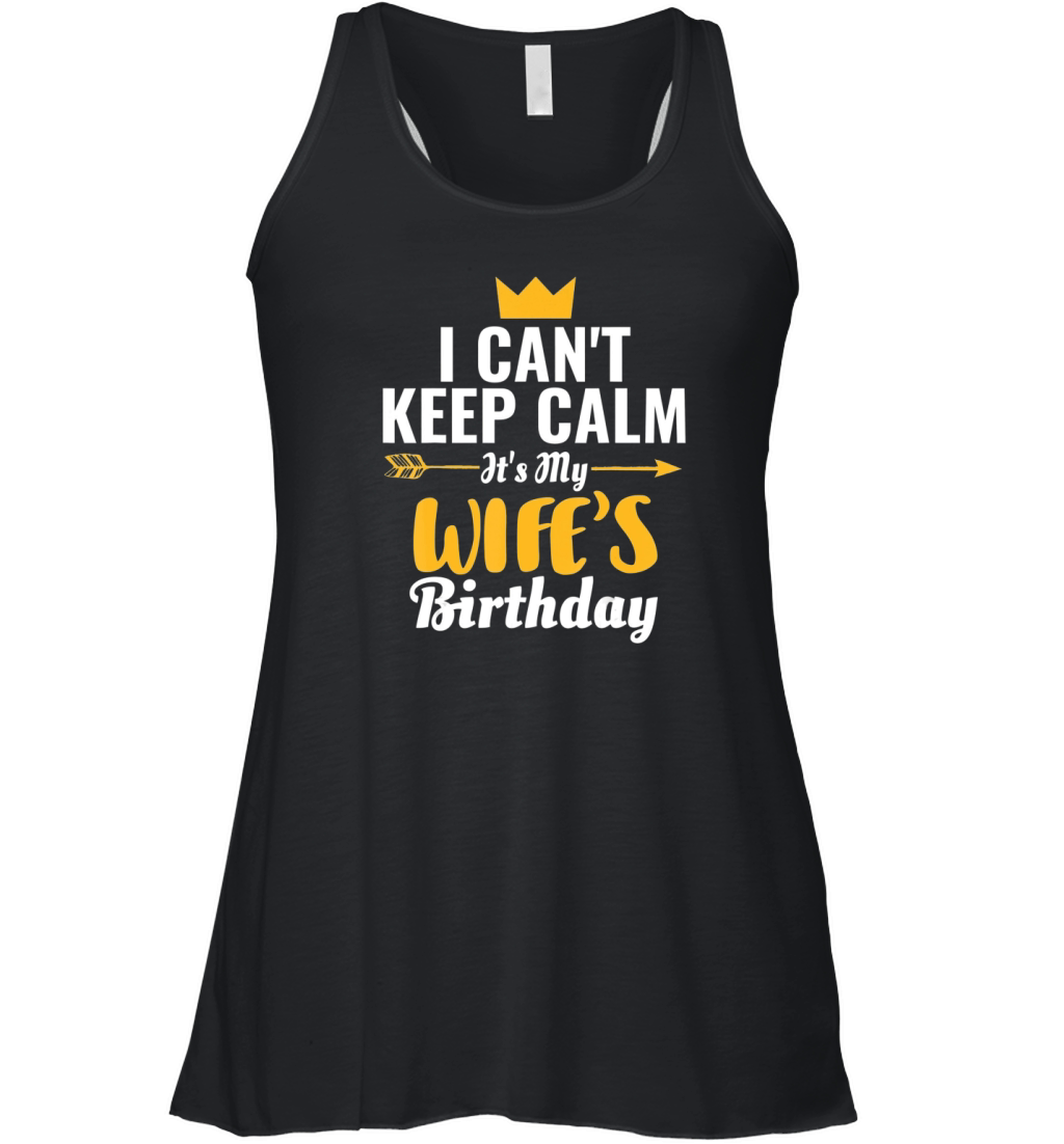 I Cant Keep Calm Its My Wifes Birthday Women's Flowy Tank Top