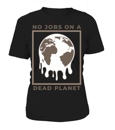 No Jobs on a Dead Planet Women's T-Shirt