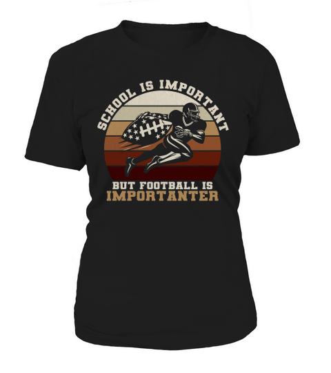 School Is Important Football Is Importanter Women's T-Shirt