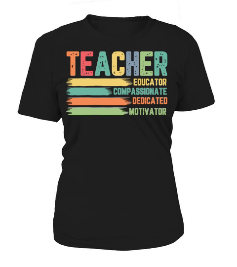 Teacher Educator Compassionate Deficated Motivator Women's T-Shirt