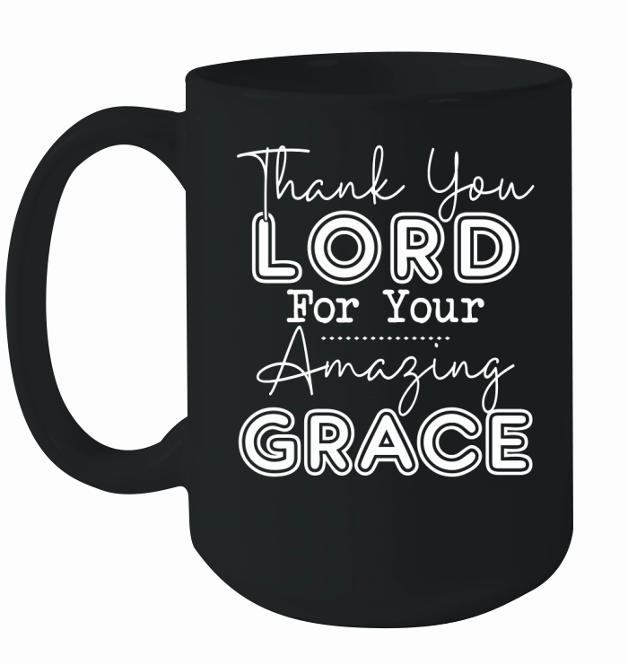 Thank You Lord For Your Amazing Grace Ceramic Mug