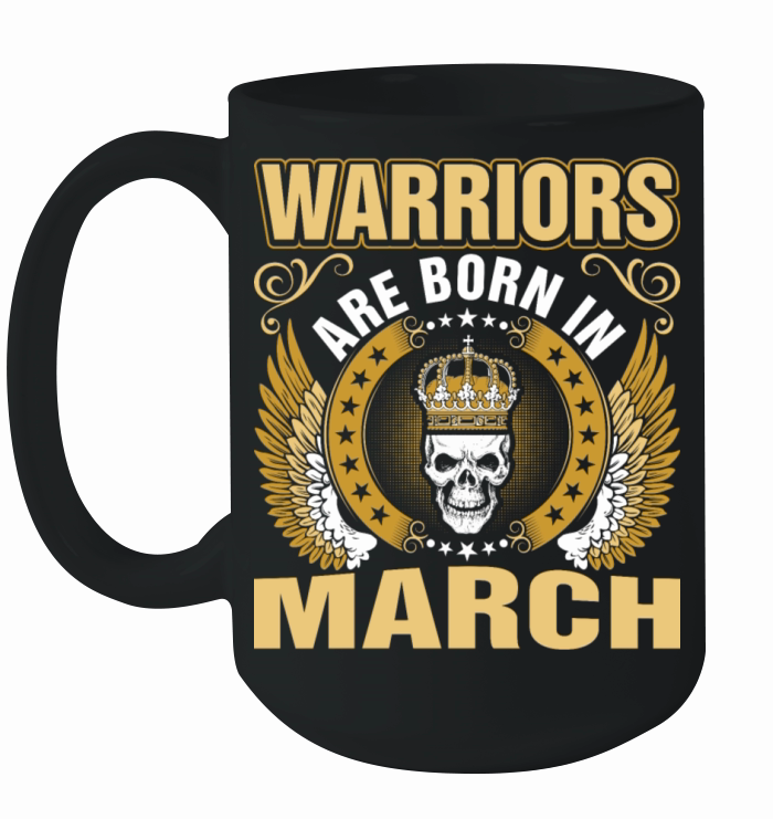 Warriors Are Born In March Ceramic Mug