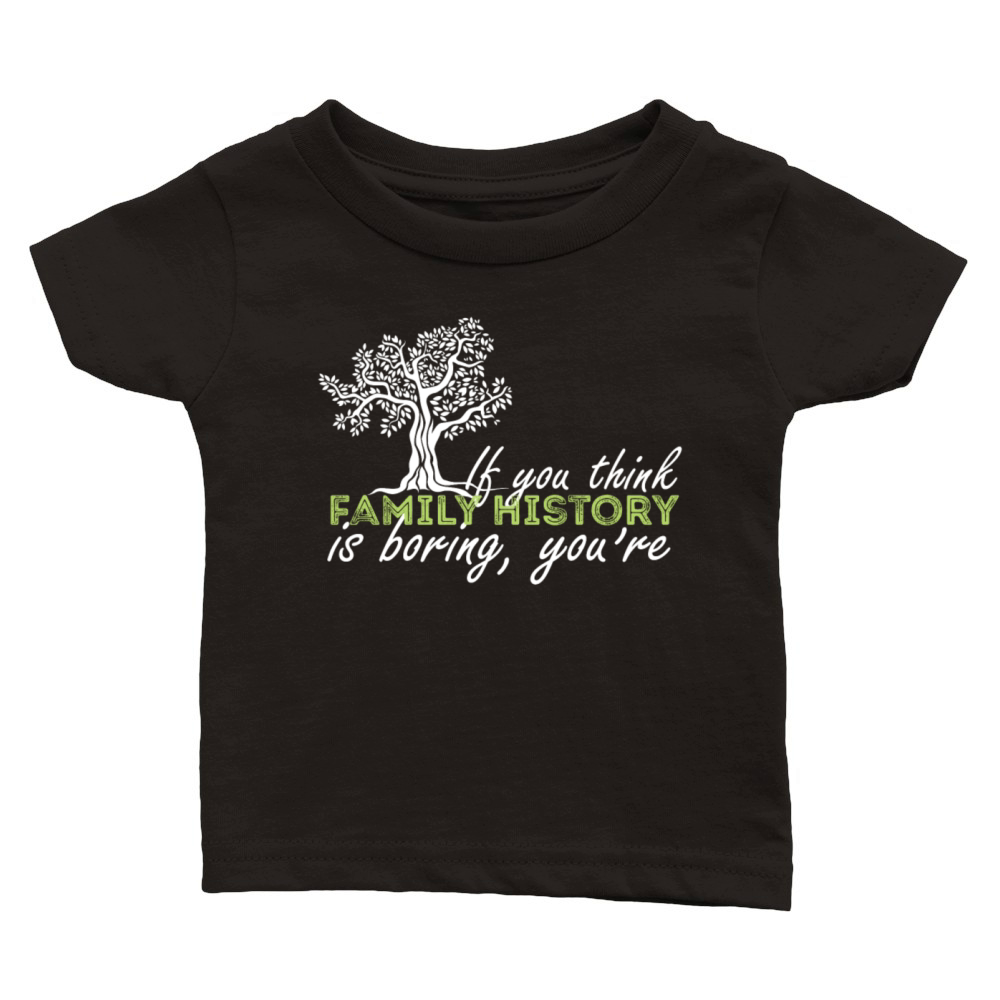 Genealogy - If you think family history is boring Classic Baby Crewneck T-shirt