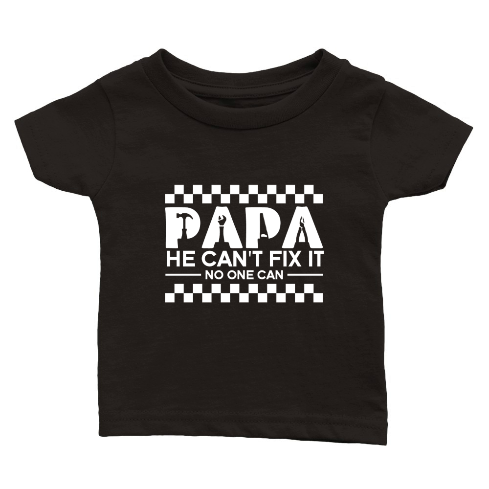 Papa he cant fix it no one can (3) Classic Baby Crewneck T-shirt