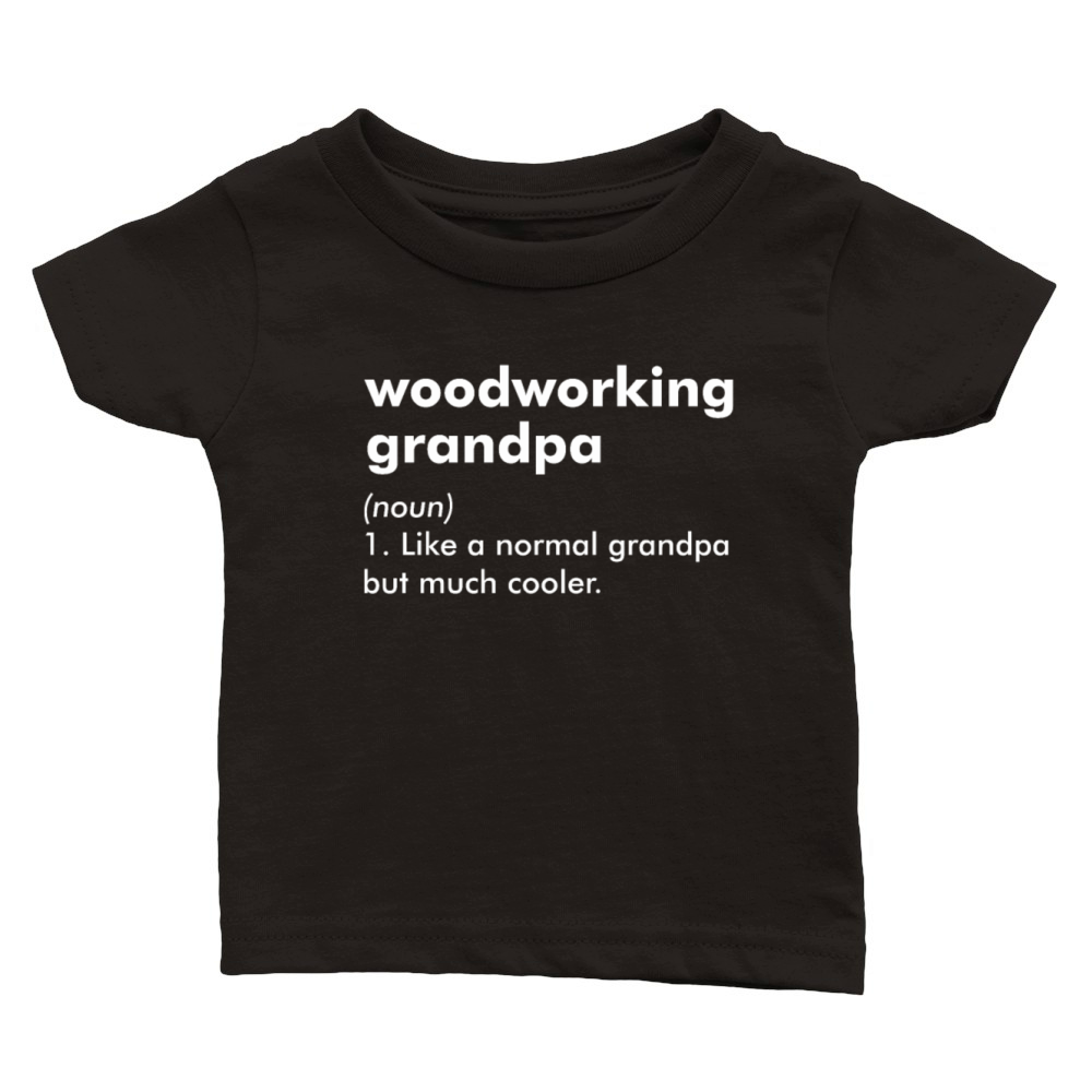 Woodworking Grandpa Woodworker Definition Classic Baby Crewneck T-shirt