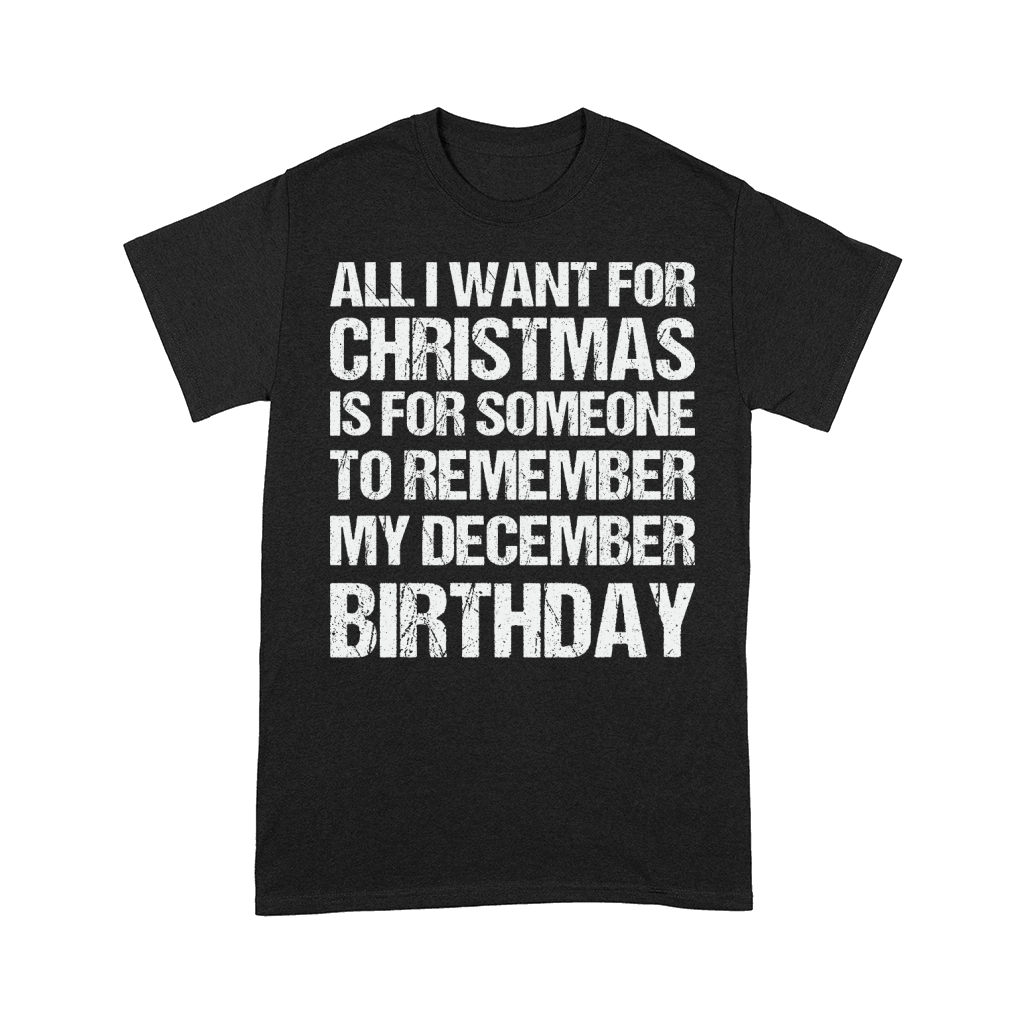 All I Want for Christmas is for Someone Birthday Comfort T-shirt