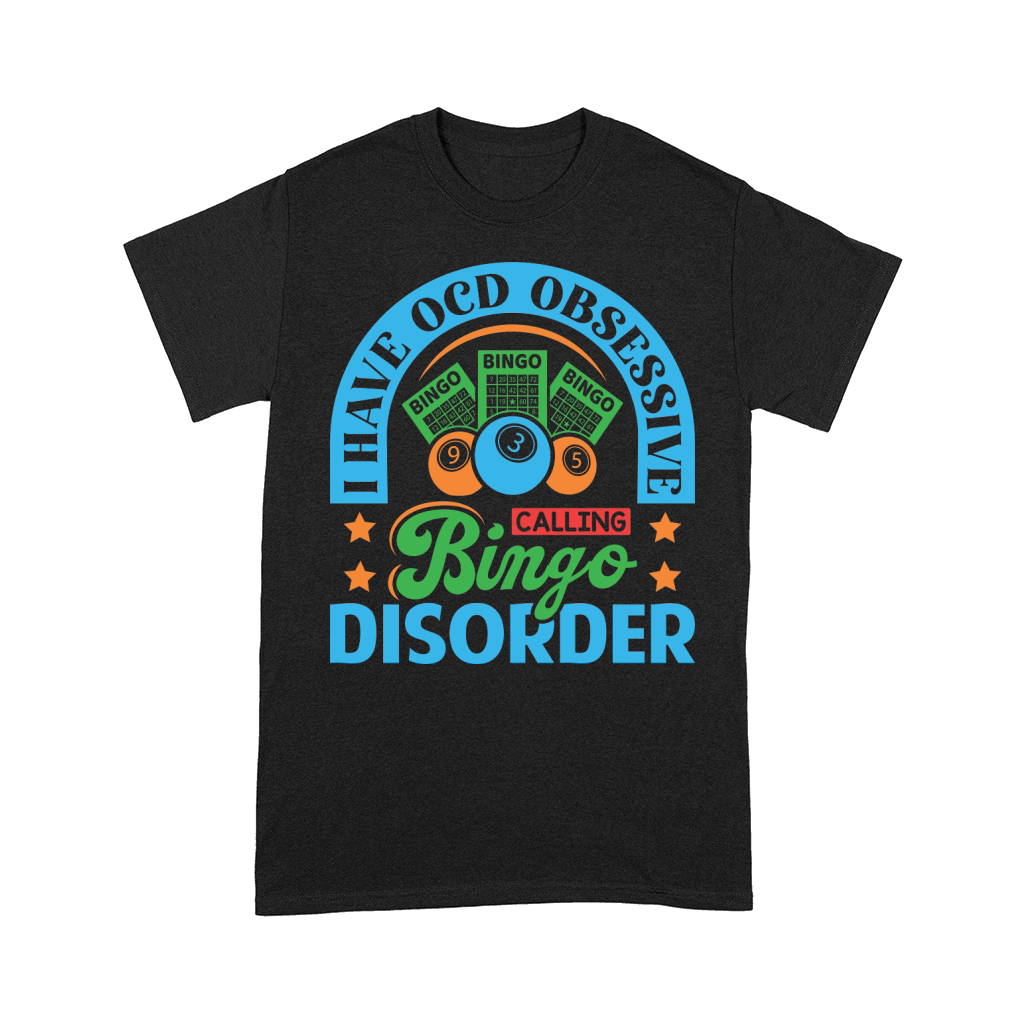 I Have OCD Obsessive Calling Bingo Disorder 05 Comfort T-shirt