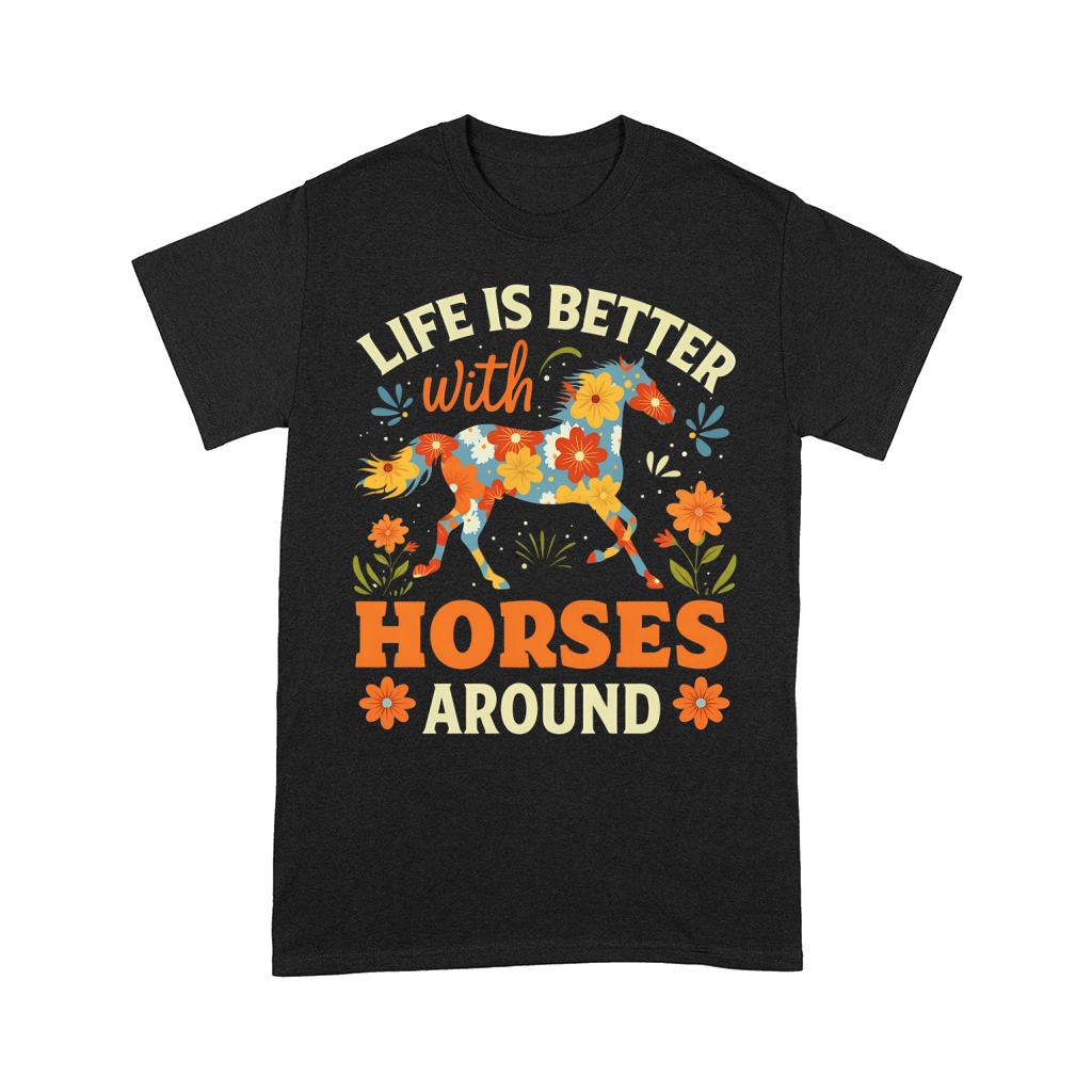 Life Is Better With Horse Around Comfort T-shirt