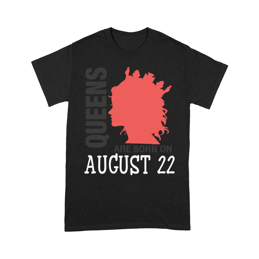 Queens are born on August 22 Comfort T-shirt