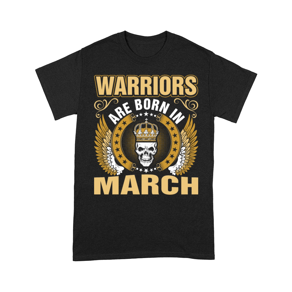 Warriors Are Born In March Comfort T-shirt