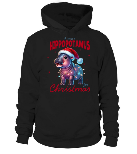 I want a Hippotamus for Christmas Hoodie Unisex