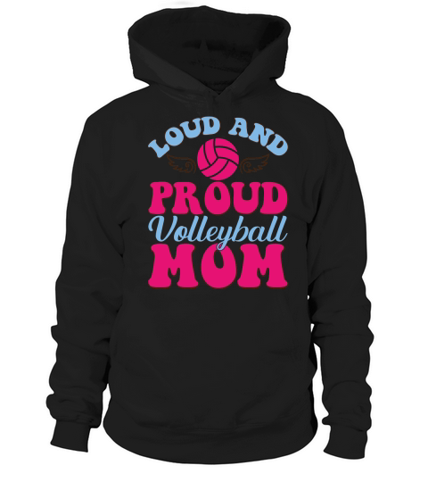 mothers day   Loud and Proud Volleyball Mom Hoodie Unisex