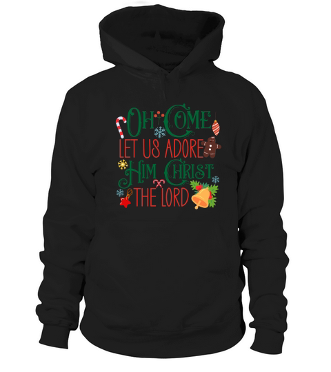 Oh Come Let Us Adore Him Christ The Lord Hoodie Unisex
