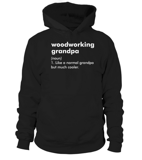 Woodworking Grandpa Woodworker Definition Hoodie Unisex