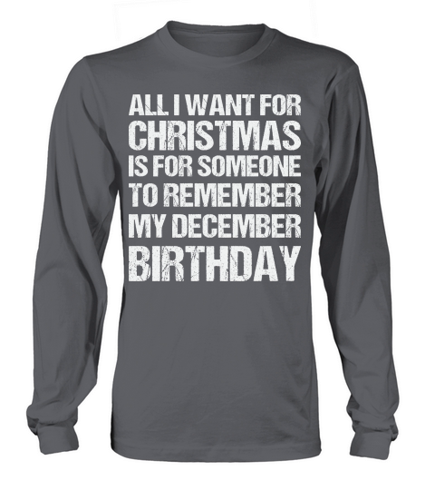 All I Want for Christmas is for Someone Birthday Long sleeved Unisex