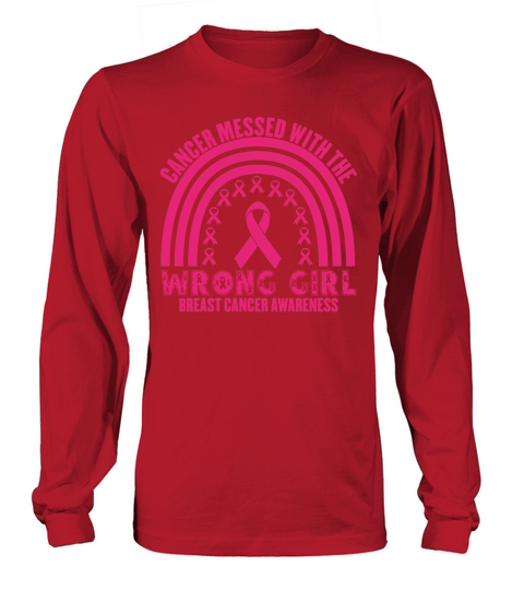 Cancer Messed With The Wrong Girl Breast Cancer Awareness Long sleeved Unisex