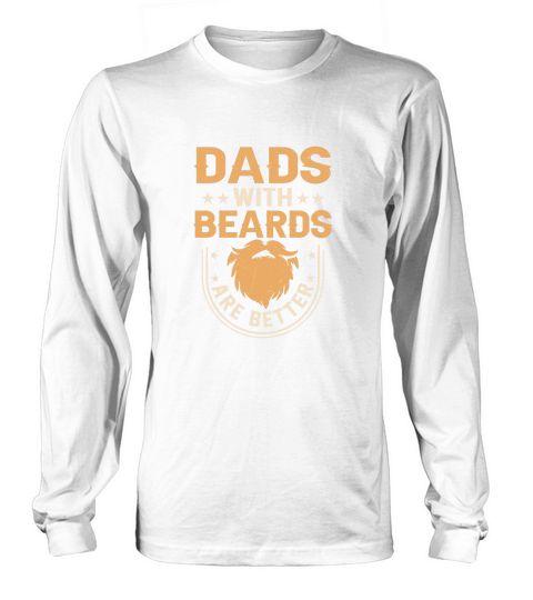 Dads With Beards Are Better Long sleeved Unisex