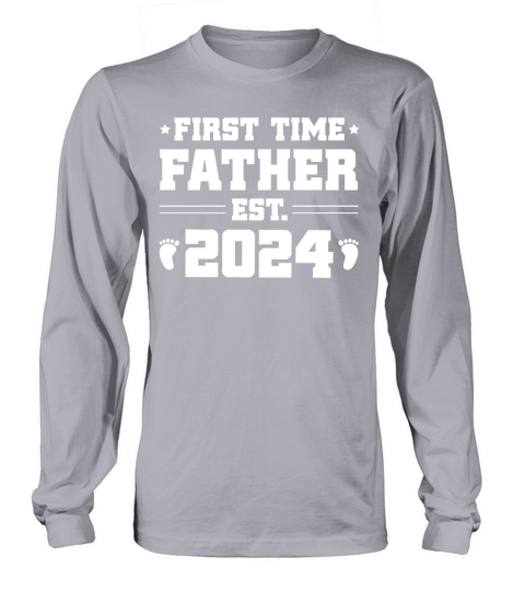 First Time Father Est 2024  (2) Long sleeved Unisex