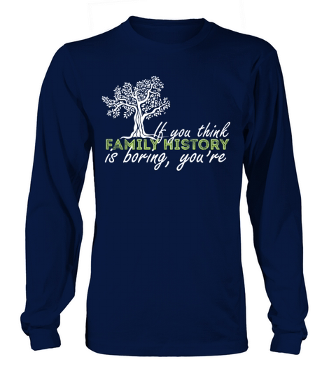 Genealogy - If you think family history is boring Long sleeved Unisex
