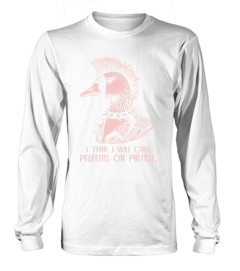 Goose Punk Problem On Purpose D Pink Long sleeved Unisex