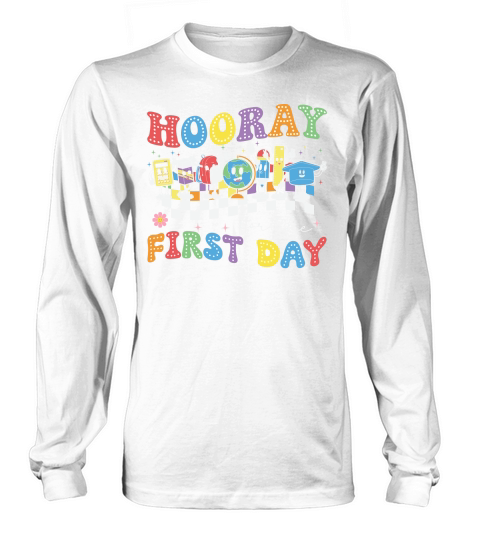 Hooray For The First Day 1 Long sleeved Unisex