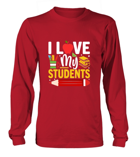 I LOVE MY STUDENTS Long sleeved Unisex