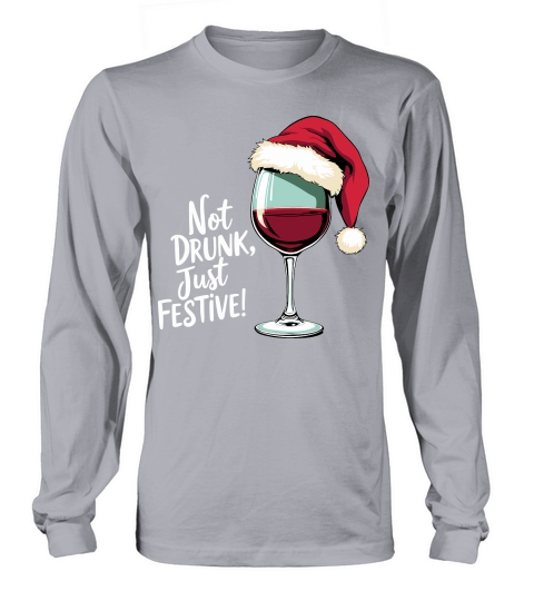 Not Drunk Just Festive! Long sleeved Unisex